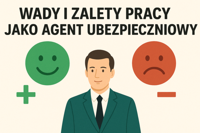 Agent ubezpieczeniowy – wady i zalety