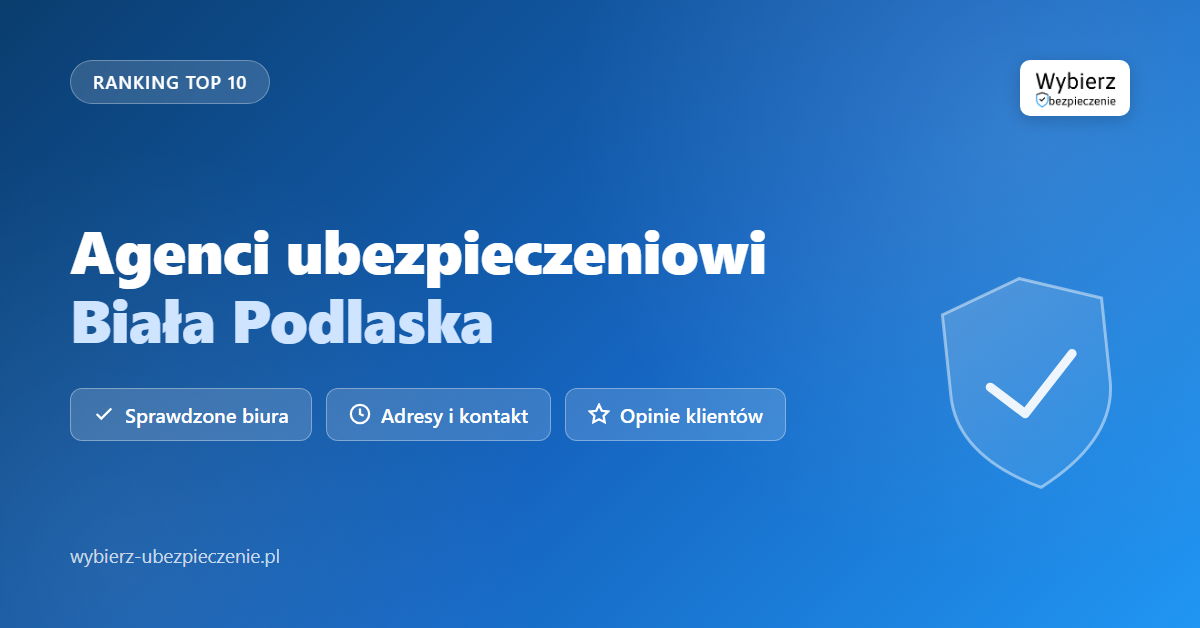 agenci ubezpieczeniowi Biała Podlaska - top biur i adresy
