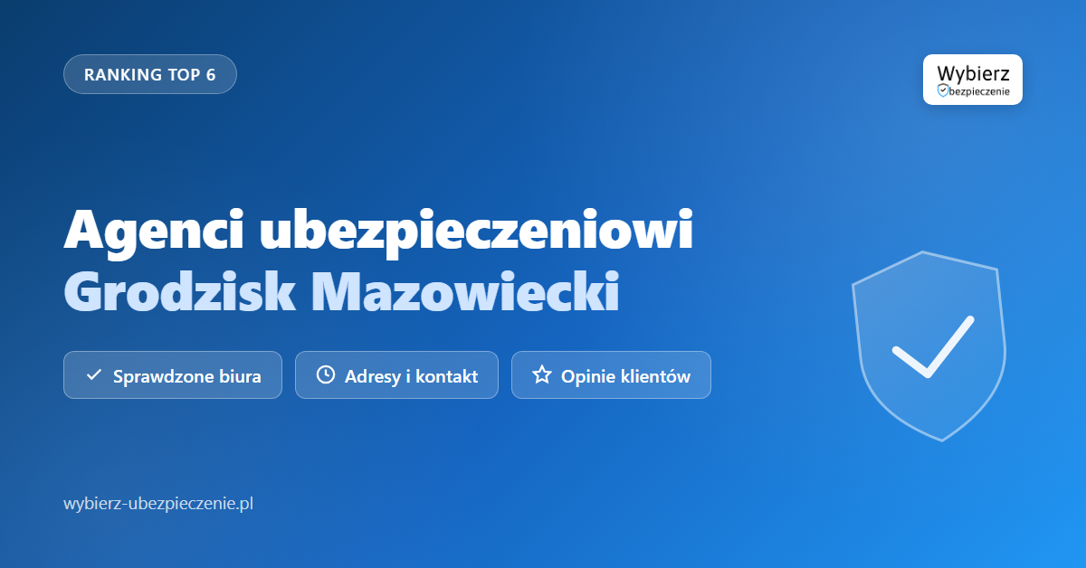 agenci ubezpieczeniowi Grodzisk Mazowiecki - top biur i adresy
