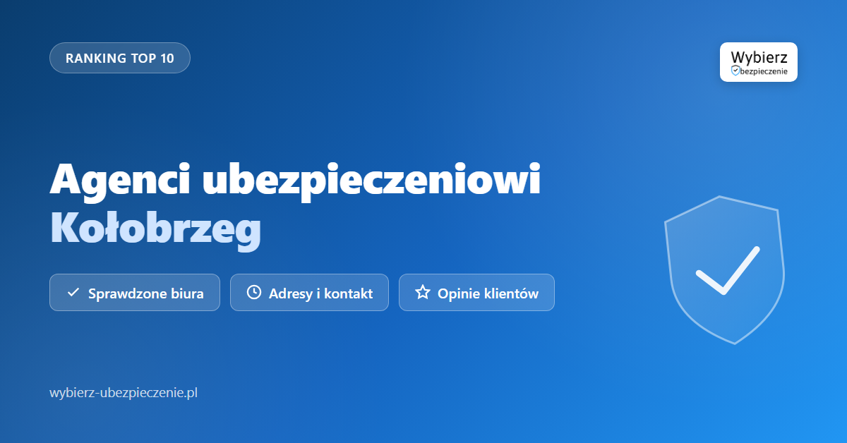 agenci ubezpieczeniowi Kołobrzeg - top biur i adresy