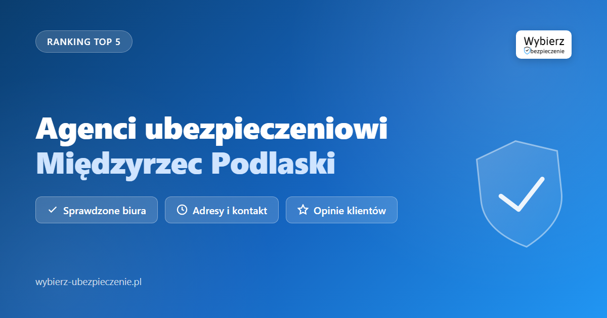 agenci ubezpieczeniowi Międzyrzec Podlaski - top biur i adresy