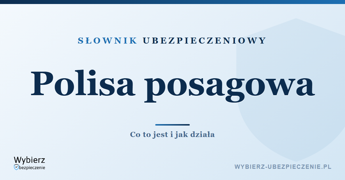 Polisa posagowa – co to jest i jak działa, słownik ubezpieczeniowy