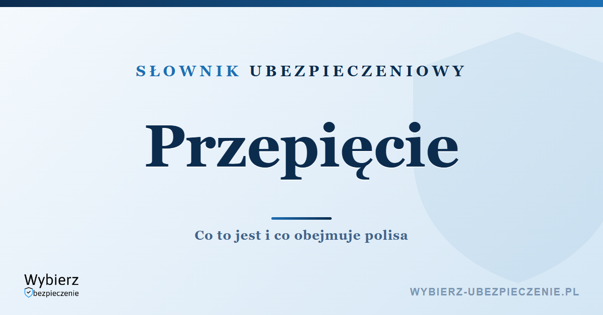 Przepięcie w ubezpieczeniu mieszkania – definicja i zakres ochrony, słownik ubezpieczeniowy