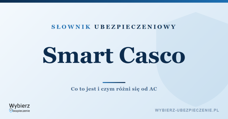 Smart Casco – co to jest i co obejmuje, słownik ubezpieczeniowy