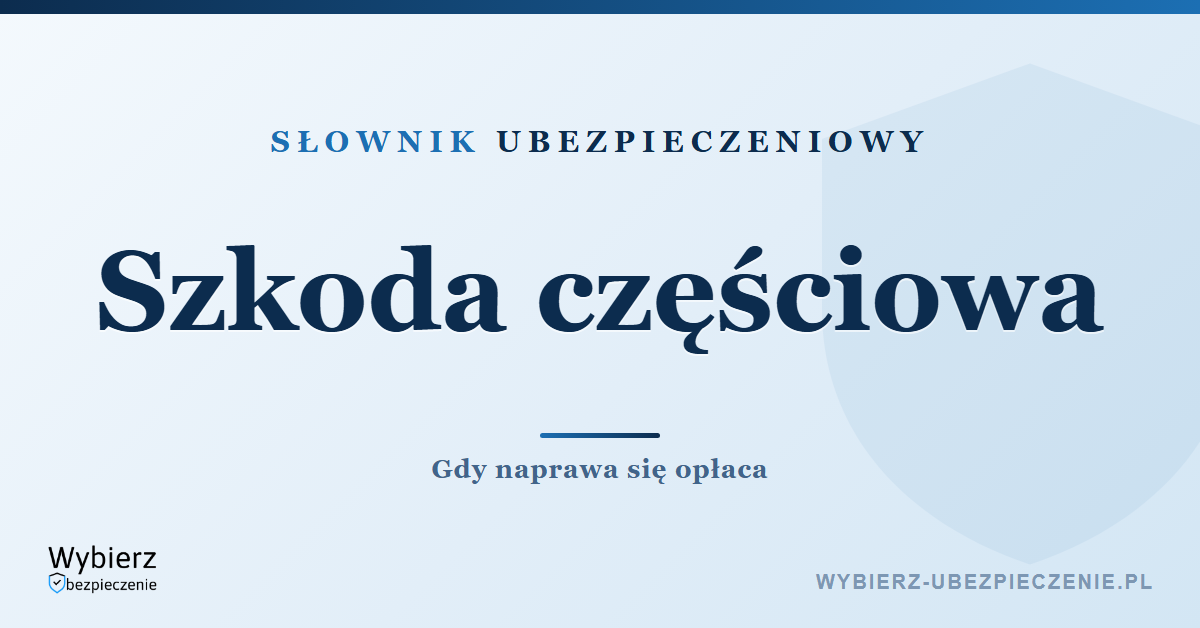 Szkoda częściowa pojazdu – co to jest, słownik ubezpieczeniowy
