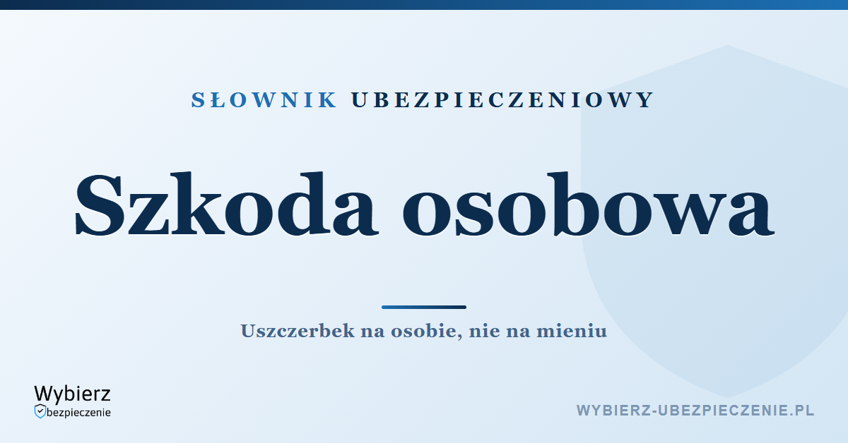 Szkoda osobowa – co to jest, słownik ubezpieczeniowy