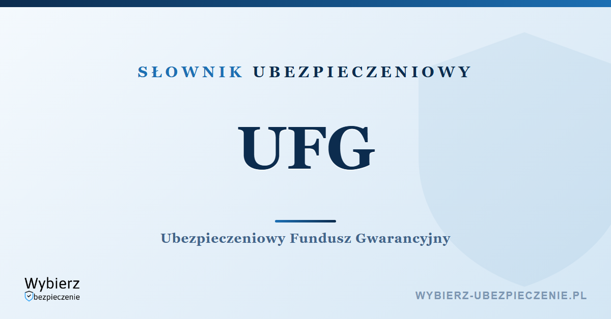 UFG – Ubezpieczeniowy Fundusz Gwarancyjny, co to jest i jak działa