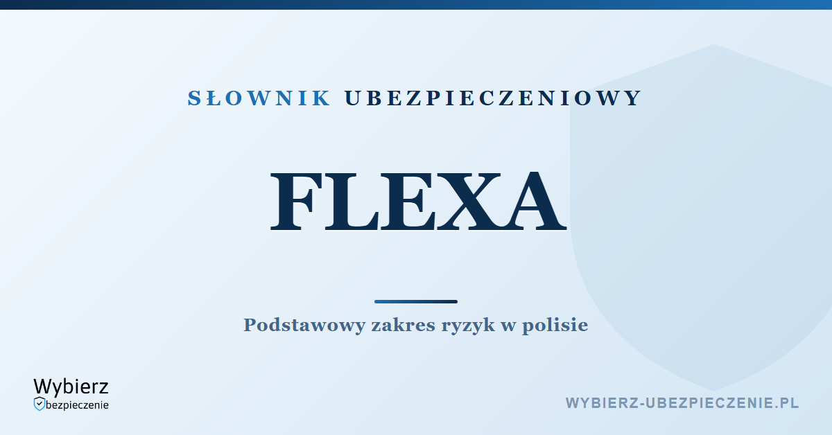 FLEXA – co oznacza akronim w ubezpieczeniu nieruchomości, słownik ubezpieczeniowy