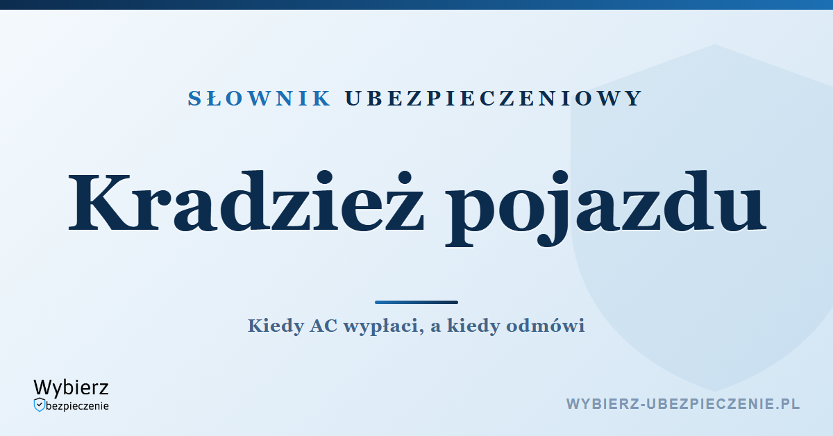 Kradzież pojazdu – AC, wyłączenia i odszkodowanie, słownik ubezpieczeniowy