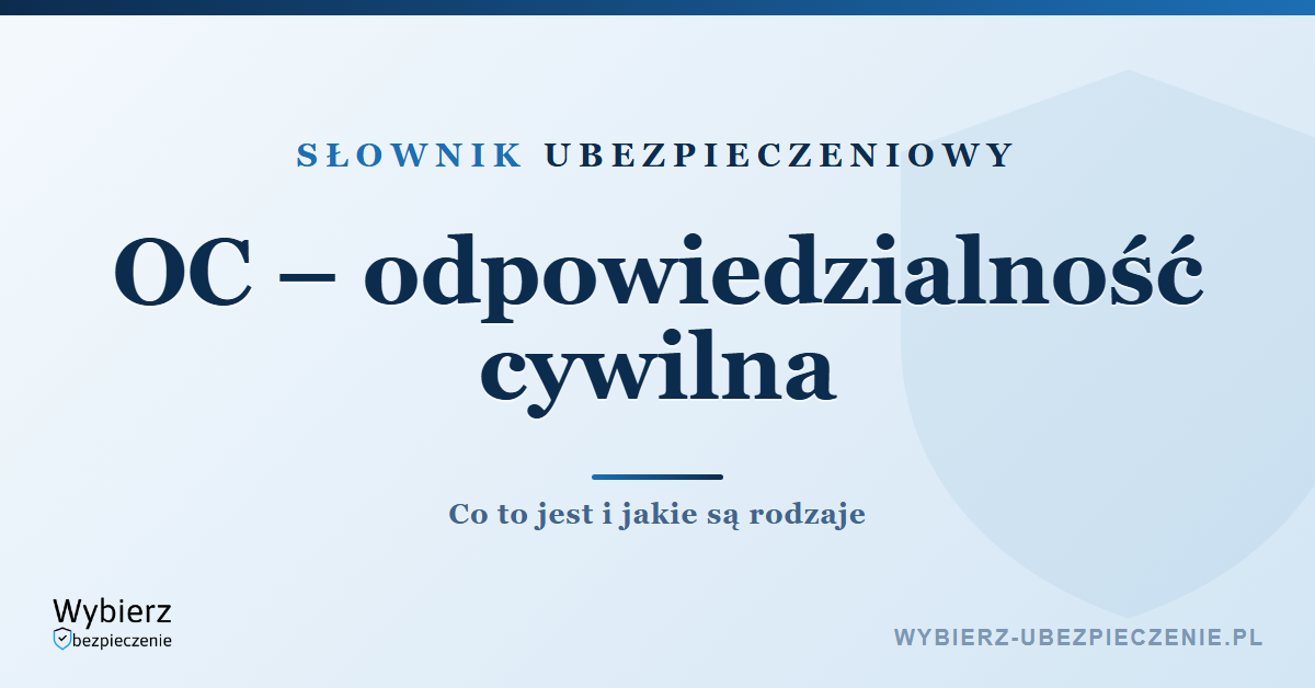 OC odpowiedzialność cywilna – co to jest, słownik ubezpieczeniowy