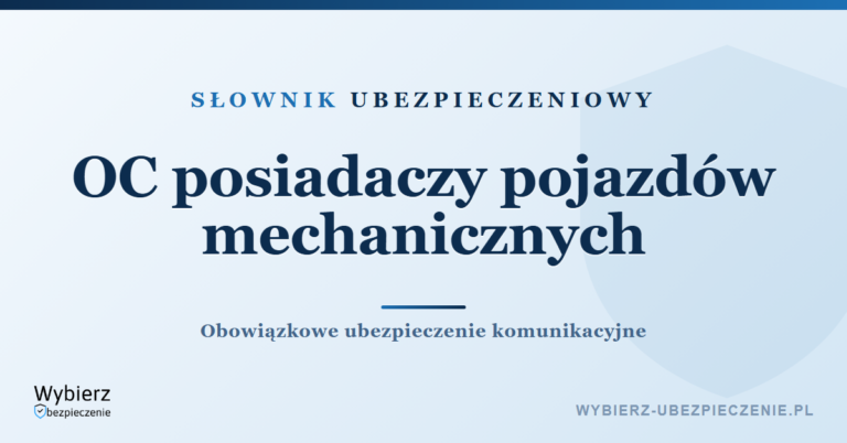 OC posiadaczy pojazdów mechanicznych – co to jest, słownik ubezpieczeniowy