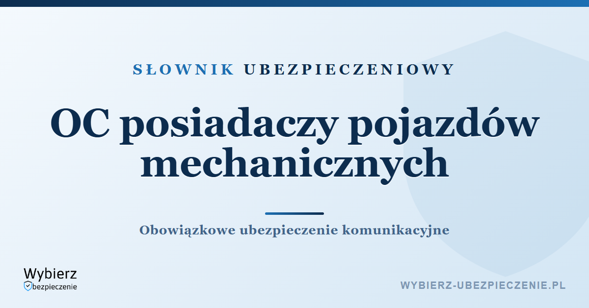 OC posiadaczy pojazdów mechanicznych – co to jest, słownik ubezpieczeniowy