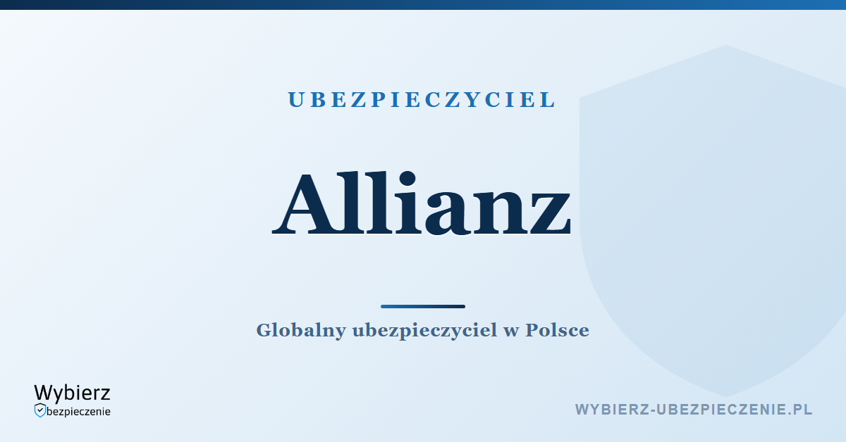 Allianz – globalny ubezpieczyciel, oferta i kontakt w Polsce