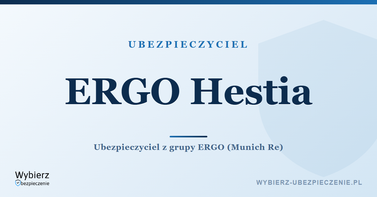 ERGO Hestia – ubezpieczyciel z grupy ERGO i Munich Re, oferta i kontakt