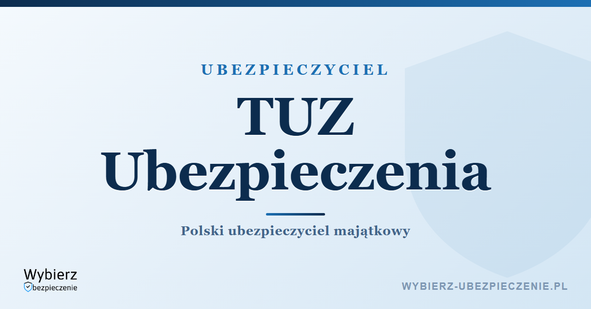 TUZ Ubezpieczenia – polski ubezpieczyciel majątkowy, oferta i kontakt