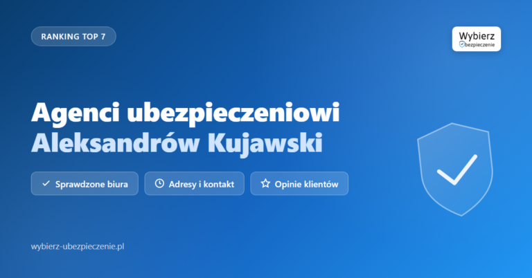agenci ubezpieczeniowi Aleksandrów Kujawski - top biur i adresy
