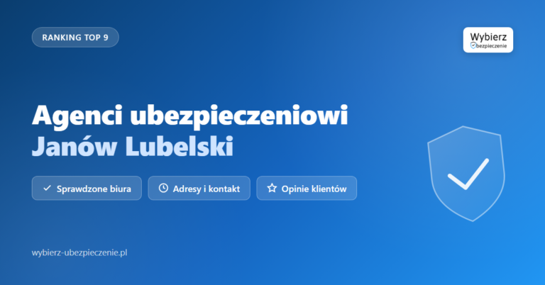agenci ubezpieczeniowi Janów Lubelski - top biur i adresy