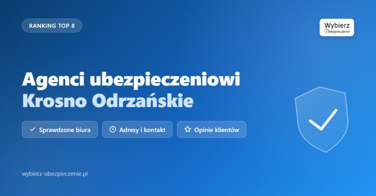 agenci ubezpieczeniowi Krosno Odrzańskie - top biur i adresy