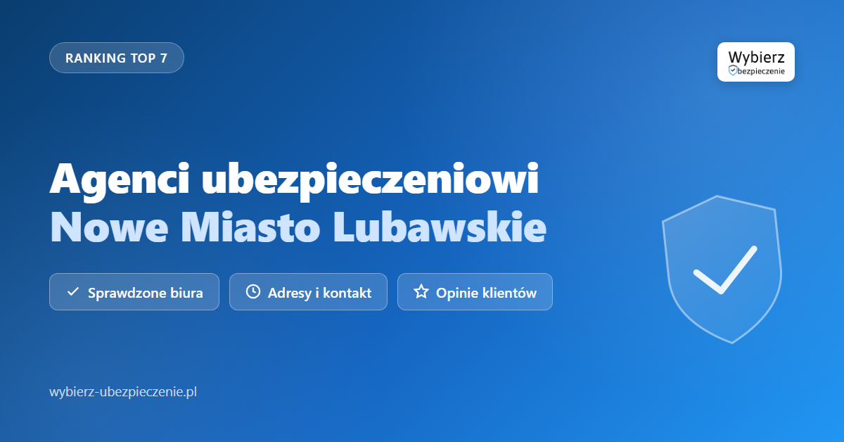 agenci ubezpieczeniowi Nowe Miasto Lubawskie - top biur i adresy