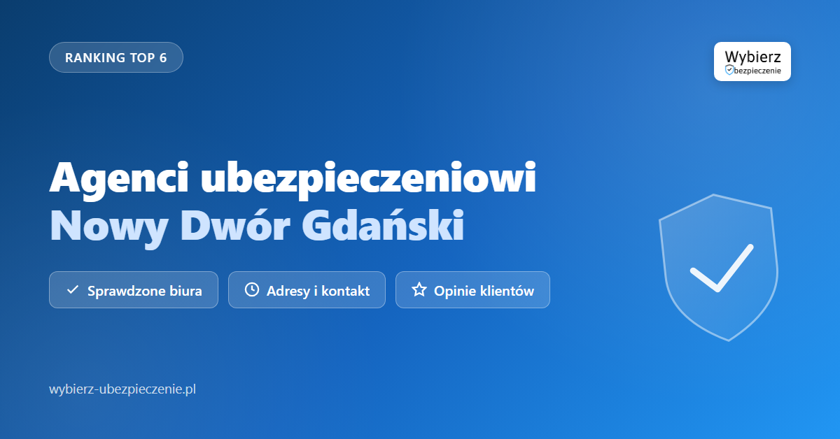 agenci ubezpieczeniowi Nowy Dwór Gdański - top biur i adresy