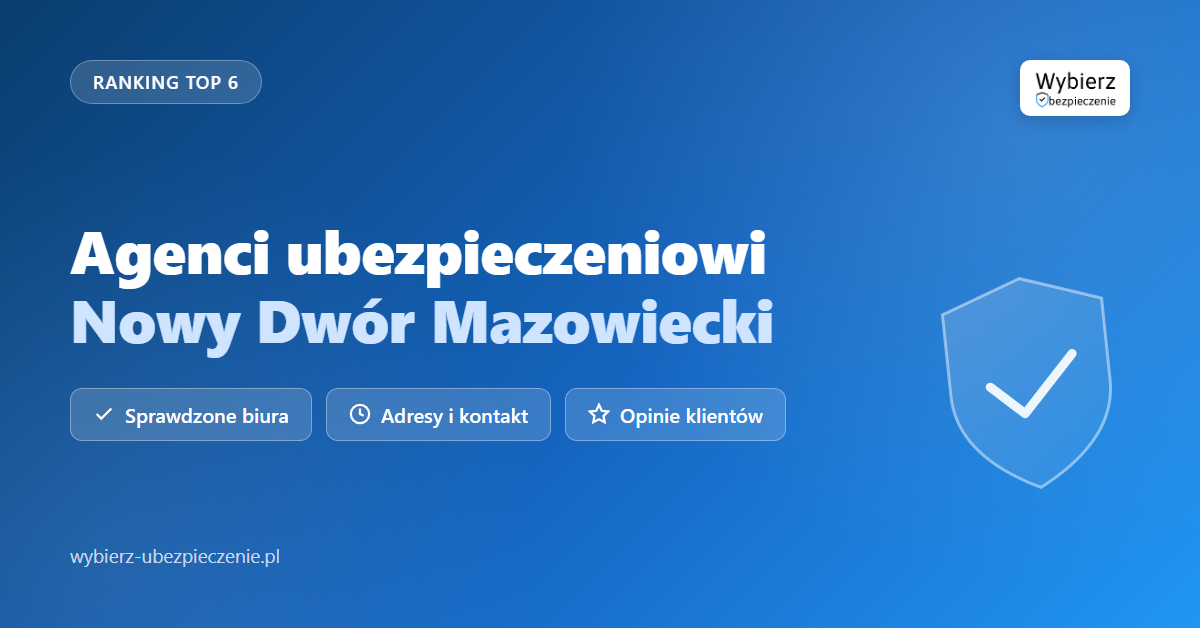 agenci ubezpieczeniowi Nowy Dwór Mazowiecki - top biur i adresy