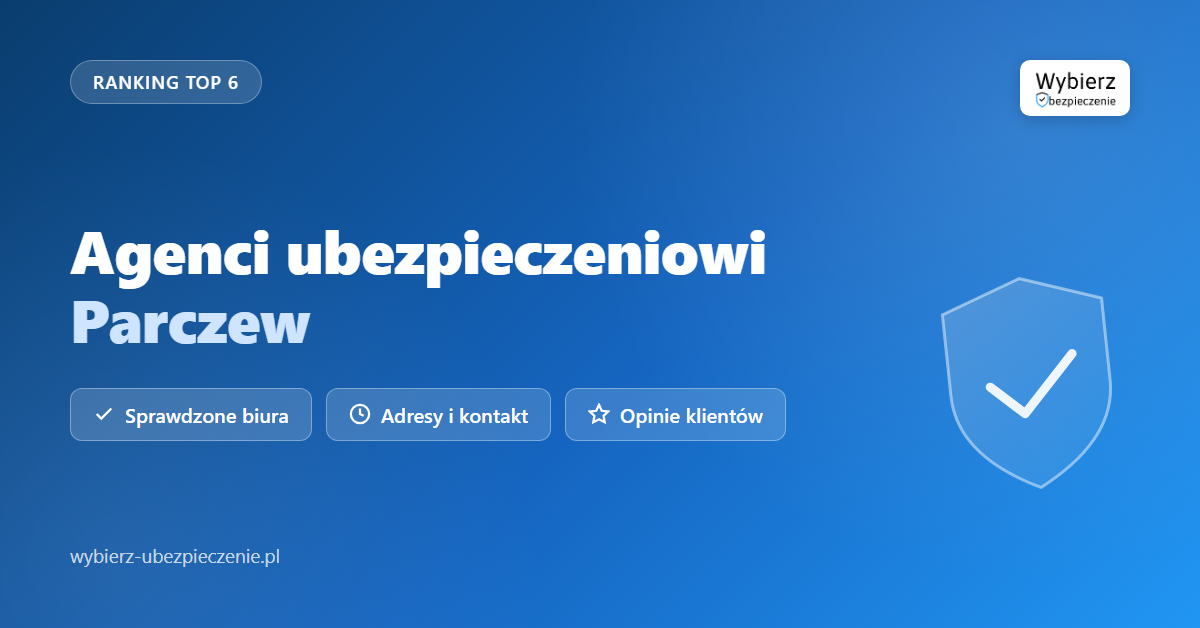 agenci ubezpieczeniowi Parczew - top biur i adresy