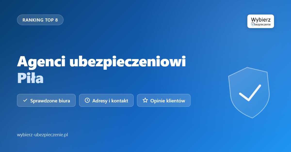 agenci ubezpieczeniowi Piła - top biur i adresy